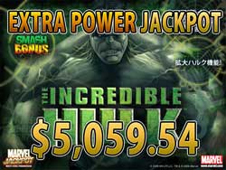 THE INCREDIBLE HULK 25LINESでEXTRA POWER JACKPOT賞金5,059.54ドル獲得！